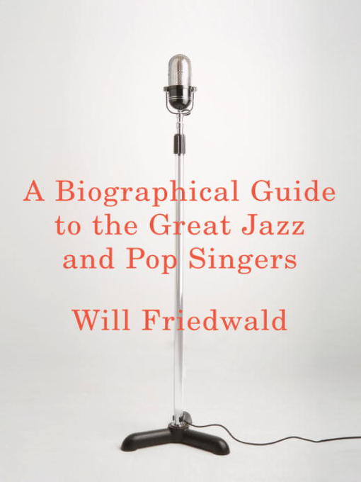 Title details for A Biographical Guide to the Great Jazz and Pop Singers by Will Friedwald - Available